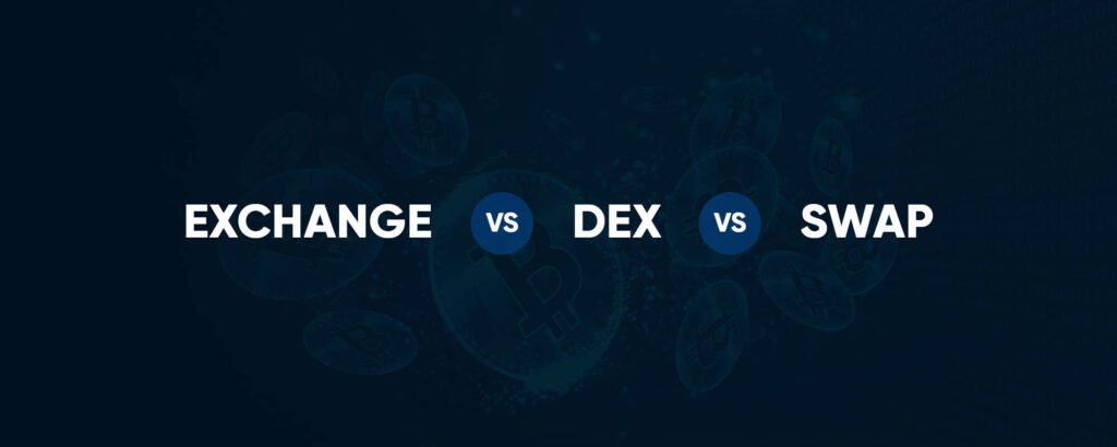 Exchange Vs Swap Vs DEX: How does it differ?