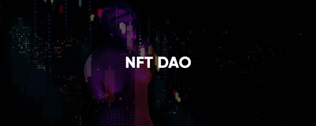 NFT DAO: How do NFTs and DAOs coexist in DeFi?